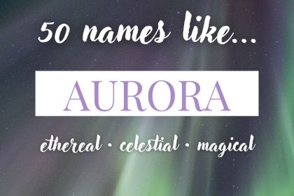 Names Like Aurora (Ethereal, Magical & Celestial)