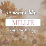Names Like Millie (Cute, Cozy & Sweet)