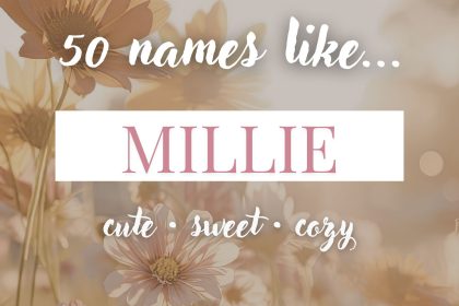 Names Like Millie (Cute, Cozy & Sweet)
