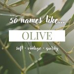 Names Like Olive (Soft, Vintage & Slightly Quirky)