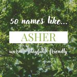 Names Like Asher (Soft, Modern & Earthy)
