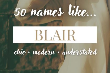Names Like Blair (Chic, Modern & Understated)