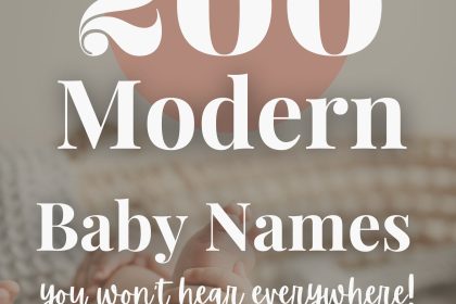200 Modern Baby Names (Fresh, Stylish & Not Overused)