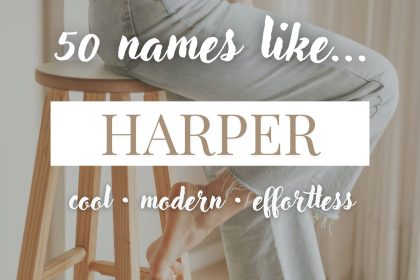 Names Like Harper (Modern, Cool & Effortless)