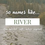 Names Like River (Soft, Free-Spirited & Nature-Inspired)