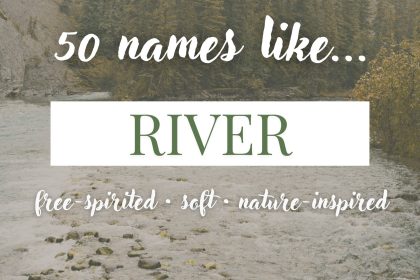 Names Like River (Soft, Free-Spirited & Nature-Inspired)