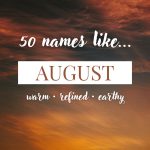 Names Like August (Refined, Warm & Earthy)