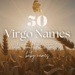 Virgo Baby Names (50 Calm, Thoughtful & Timeless Ideas)