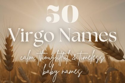Virgo Baby Names (50 Calm, Thoughtful & Timeless Ideas)