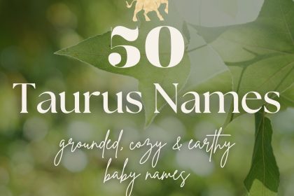 Taurus Baby Names (50 Grounded, Cozy & Earthy Ideas)