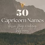 Capricorn Baby Names (50 Strong, Classic & Enduring Ideas)