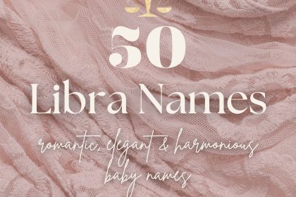 Libra Baby Names (50 Romantic, Elegant & Harmonious Ideas)