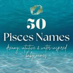 Pisces Baby Names (50 Dreamy, Intuitive & Water-Inspired)