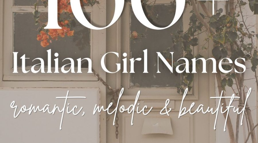 100+ Italian Girl Names (Romantic, Melodic & Beautiful Ideas)