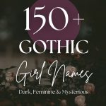 150+ Gothic Girl Names (Dark, Feminine & Mysterious)