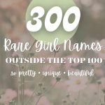 300 Rare Girl Names Outside the Top 100 (Unique & Beautiful Picks)
