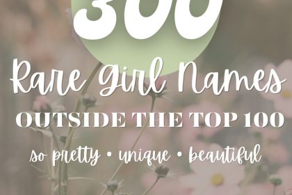 300 Rare Girl Names Outside the Top 100 (Unique & Beautiful Picks)