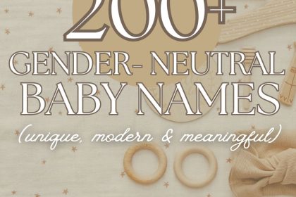 200+ Gender Neutral Baby Names (Unique, Modern & Meaningful)
