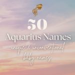 Aquarius Baby Names (50 Unique & Unconventional Ideas)