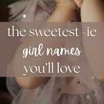 Girl Names That End in IE (Sweet, Vintage & Playful)
