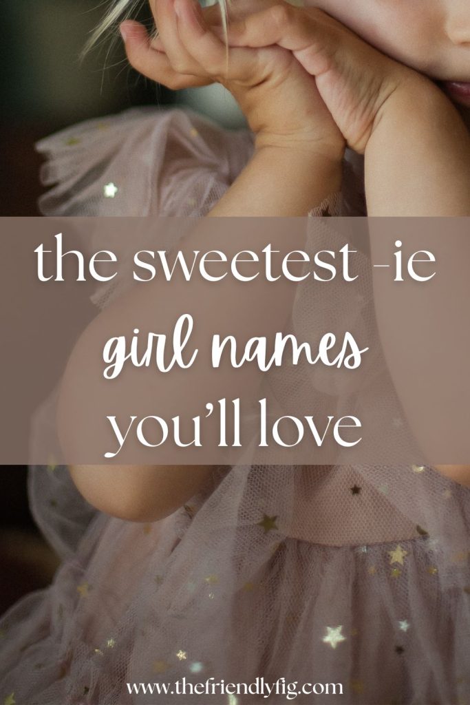 Girl Names That End in IE (Sweet, Vintage & Playful)
