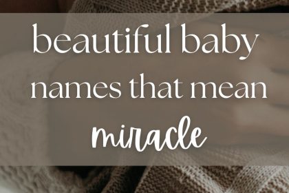 Beautiful Baby Names That Mean Miracle, Hope & Gift