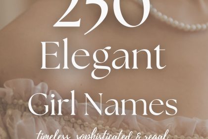 250 Elegant Girl Names