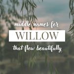 Middle Names for Willow (That Flow Beautifully)