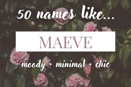 Names Like Maeve (Moody, Minimal & Chic)