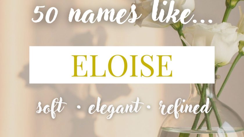 Names Like Eloise (Soft, Elegant & Refined)