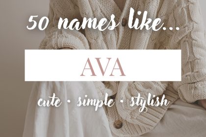 Names Like Ava (Cute, Simple & Stylish)