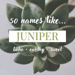 Names Like Juniper (Boho, Earthy & Sweet)