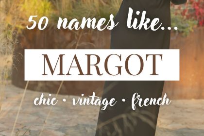 Names Like Margot (Chic, Vintage & French)
