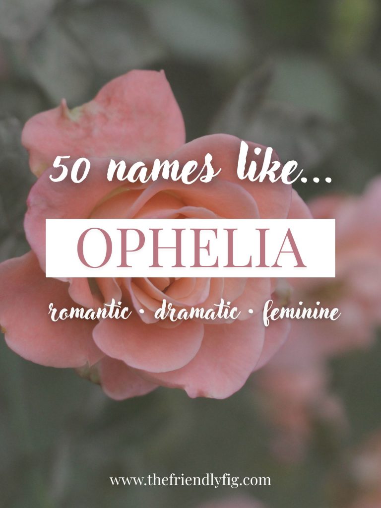 Names Like Ophelia (Romantic, Dramatic & Feminine)