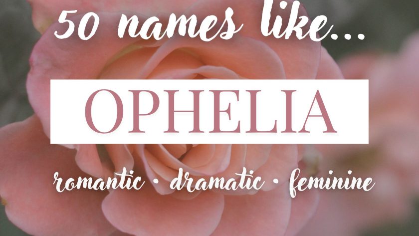 Names Like Ophelia (Romantic, Dramatic & Feminine)