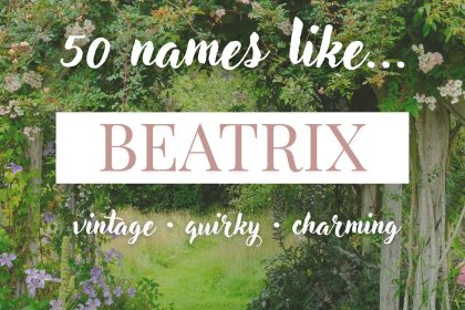 Names Like Beatrix (Vintage, Quirky & Charming)