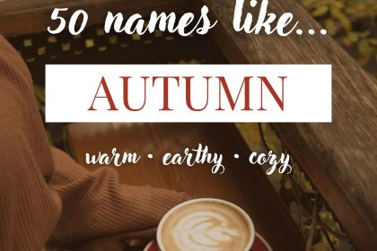 Names Like Autumn (Warm, Earthy & Cozy)