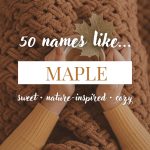 Names Like Maple (Sweet, Nature-Inspired & Cozy)
