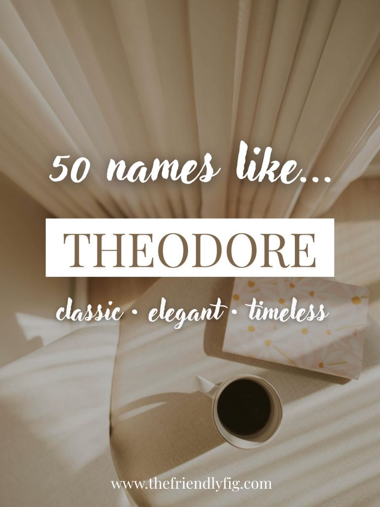 Names Like Theodore (Classic, Elegant & Timeless)