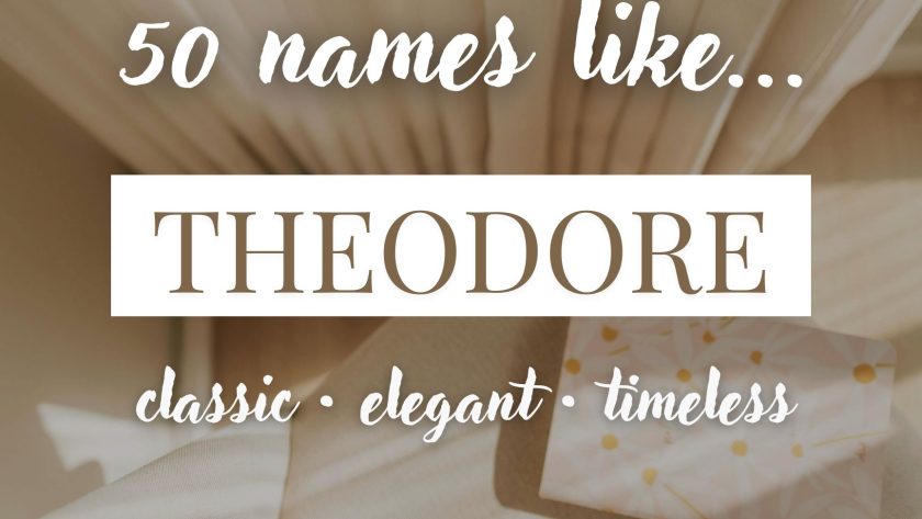 Names Like Theodore (Classic, Elegant & Timeless)