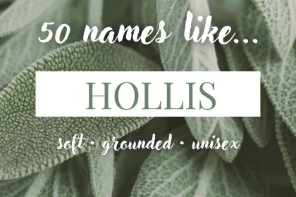 Names Like Hollis (Soft, Grounded & Unisex)