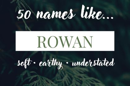 Names Like Rowan (Soft, Earthy & Understated)