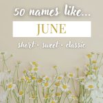 Names Like June (Short, Sweet & Classic)