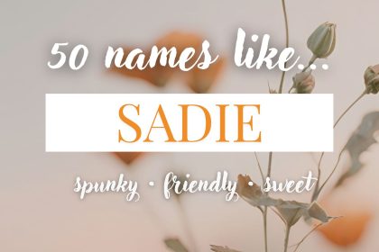 Names Like Sadie (Spunky, Friendly & Sweet)