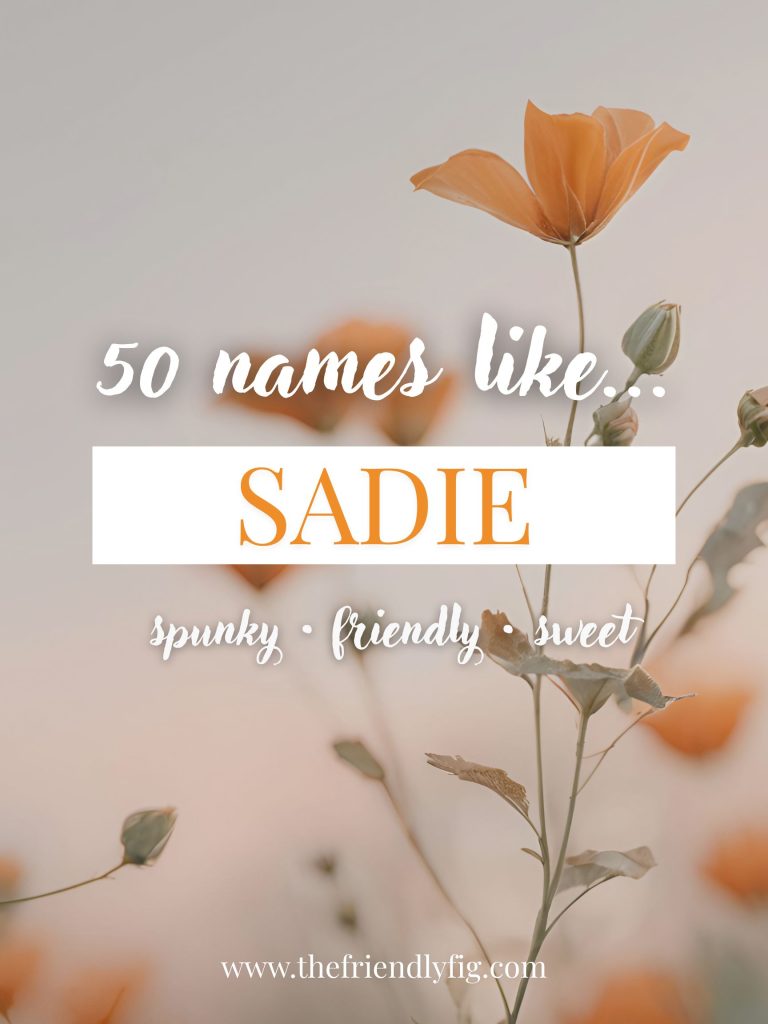 Names Like Sadie (Spunky, Friendly & Sweet)