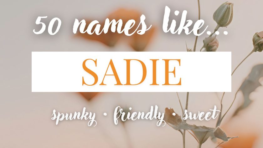 Names Like Sadie (Spunky, Friendly & Sweet)