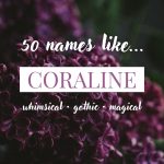Names Like Coraline (Whimsical, Gothic & Magical)