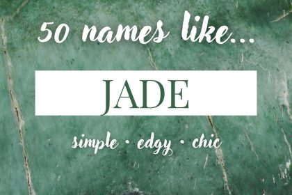 Names Like Jade (Sleek, Edgy & Chic)