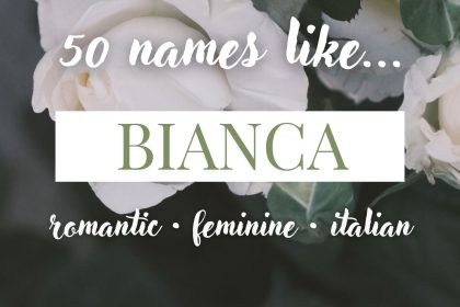 Names Like Bianca (Romantic, Feminine & Italian)