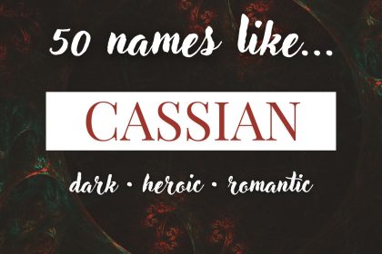 Names Like Cassian (Dark, Heroic & Romantic)